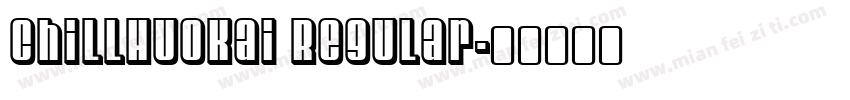 ChillHuoKai Regular字体转换